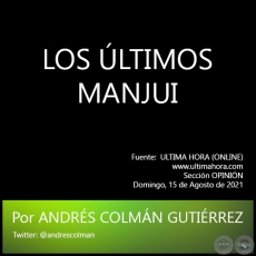 LOS LTIMOS MANJUI - Por  ANDRS COLMN GUTIRREZ - Domingo, 15 de Agosto de 2021